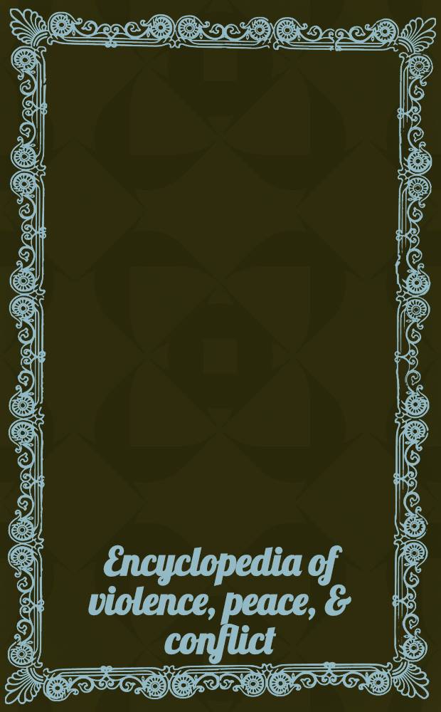 Encyclopedia of violence, peace, & conflict = Энциклопедия насилия. Мир и конфликты.