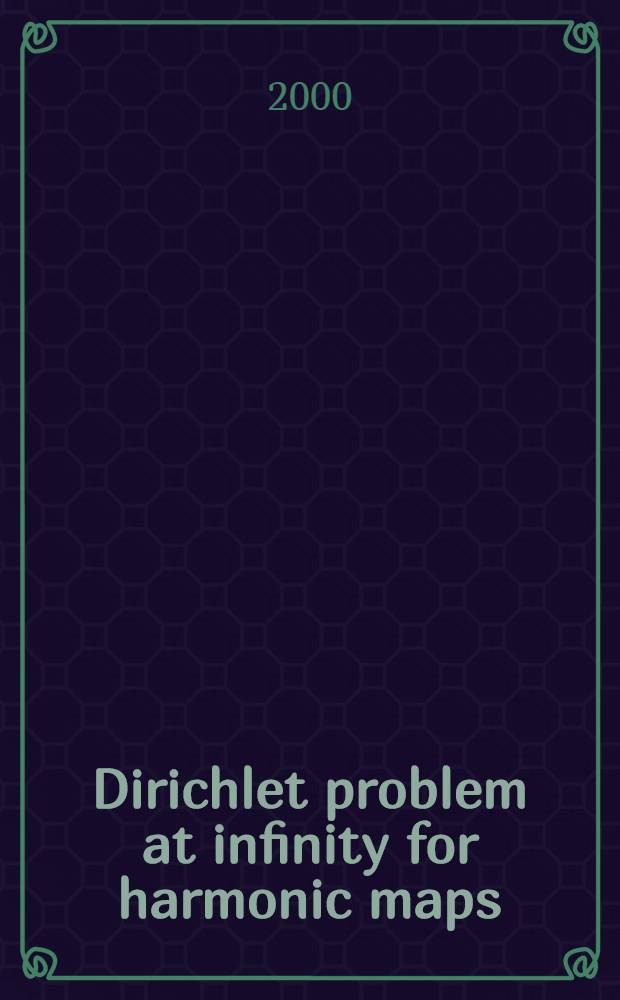 Dirichlet problem at infinity for harmonic maps : Diss. = Проблема бесконечности для гармонических отображений.