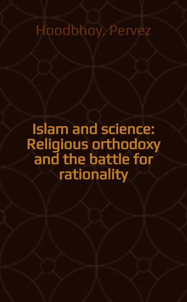 Islam and science : Religious orthodoxy and the battle for rationality = Ислам и наука.