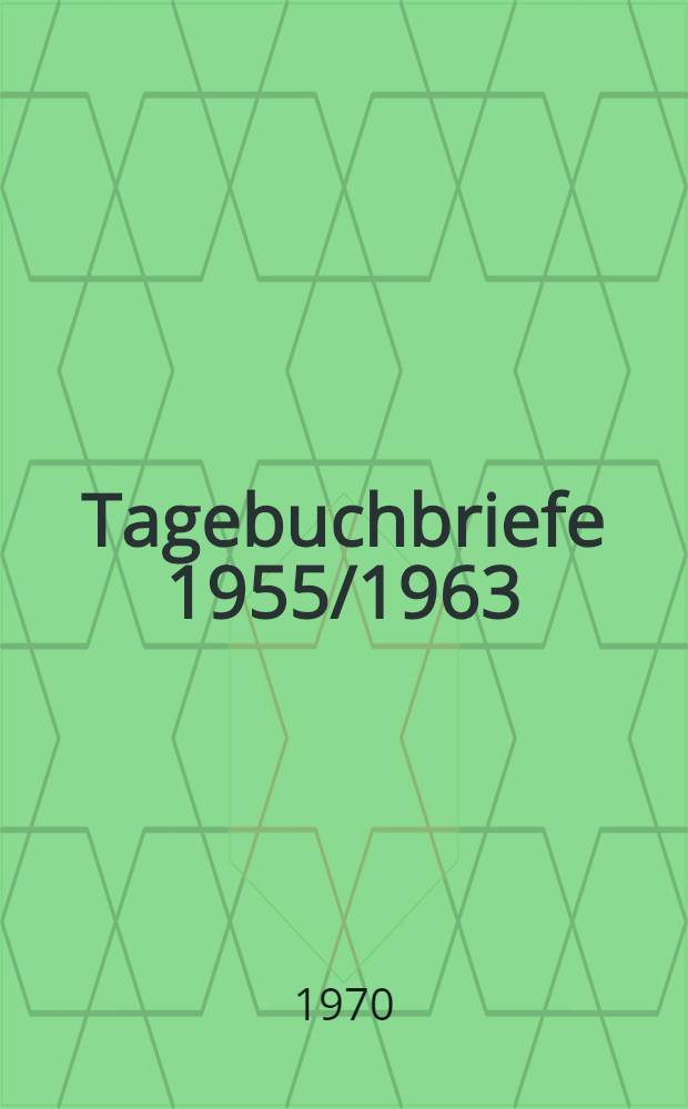 Tagebuchbriefe 1955/1963 = Дневники Теодора Хесса, 1955-1963.