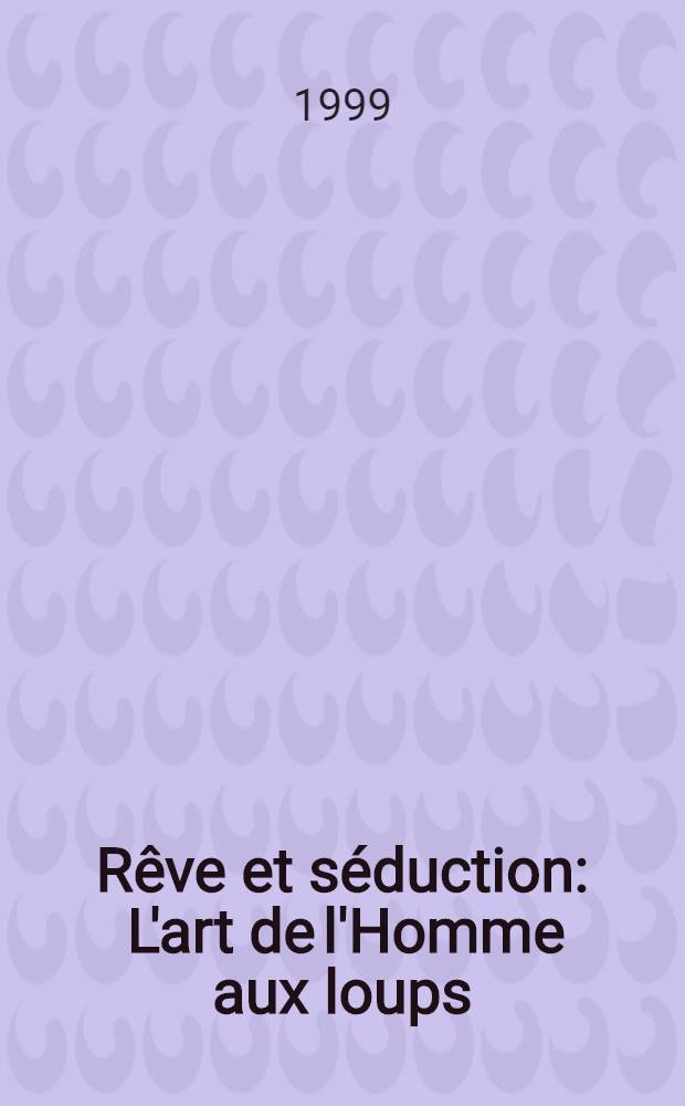 Rêve et séduction : L'art de l'Homme aux loups