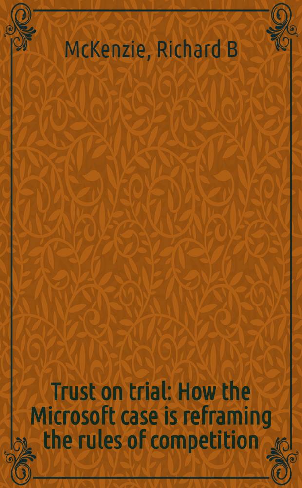 Trust on trial : How the Microsoft case is reframing the rules of competition
