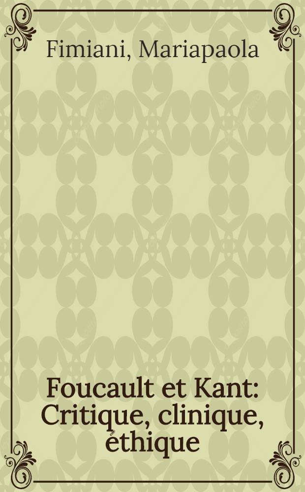 Foucault et Kant : Critique, clinique, éthique