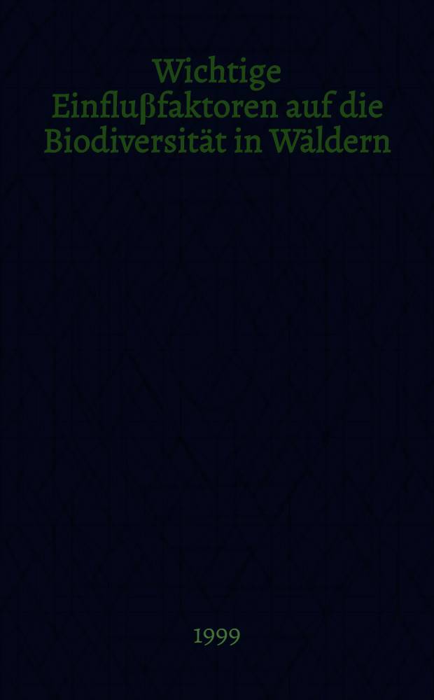 Wichtige Einflu&beta;faktoren auf die Biodiversit&auml;t in W&auml;ldern : Abschlu&beta;ber. eines BML-Verbundprojekts, ausgef&uuml;hrt von den Univ. Hamburg u. G&ouml;ttingen, koordiniert von der Bundesforschungsanst. f&uuml;r Forst- u. Holzwirtschaft (BFH) = Важные факторы, влияющие на биологические отклонения в лесах..