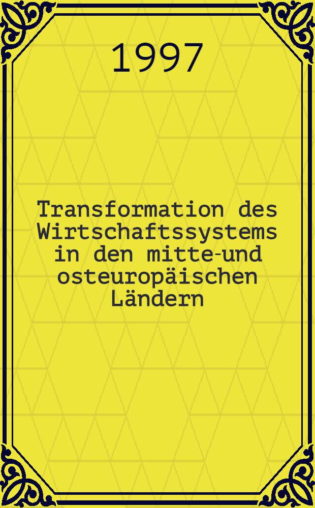 Transformation des Wirtschaftssystems in den mittel- und osteuropäischen Ländern : Auβenwirtsch. Bedindungen u. Auswirkungen