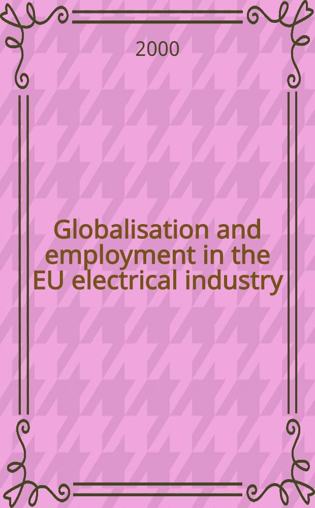 Globalisation and employment in the EU electrical industry : A case study with emphasis on Germany = Глобализация и занятость в электрической промышленности в Германии.