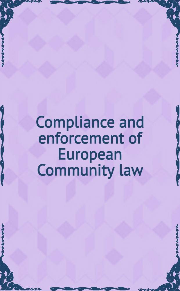 Compliance and enforcement of European Community law = Соглашение и соблюдение права Европейского сообщества.