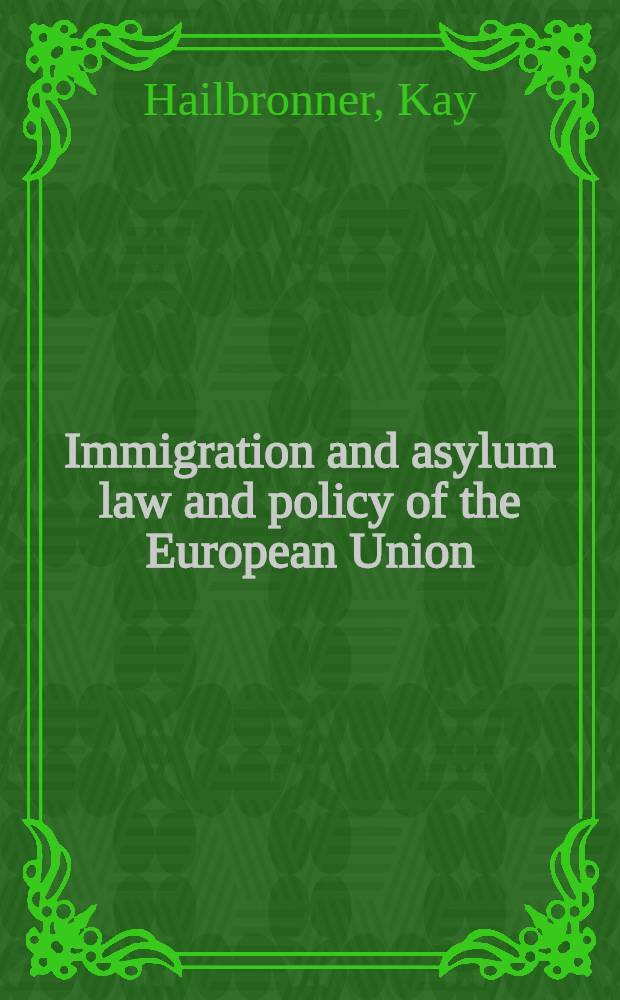 Immigration and asylum law and policy of the European Union = Иммиграционное право и право убежища и политика Европейского Союза.
