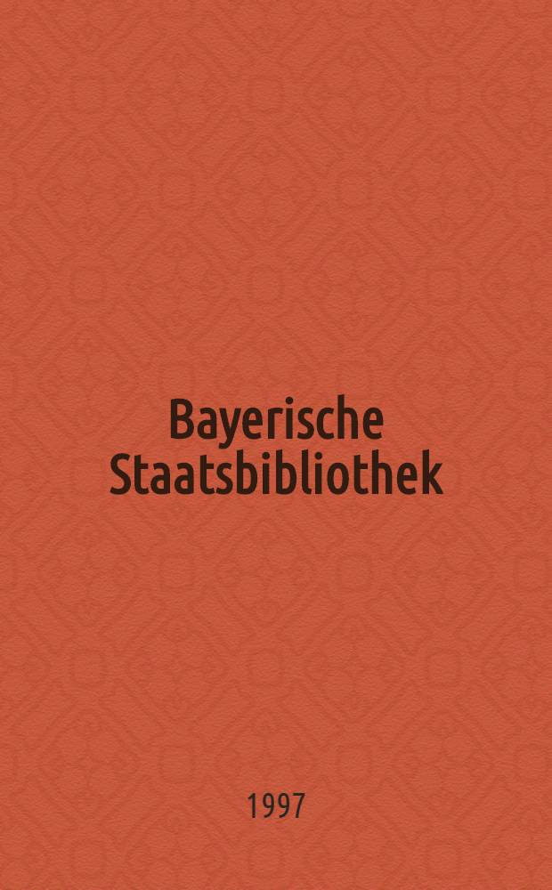 Bayerische Staatsbibliothek : Ein Selbsporträt