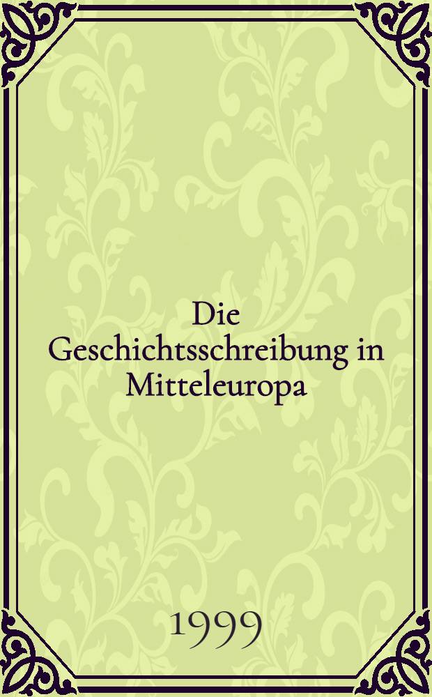 Die Geschichtsschreibung in Mitteleuropa : Projekte u. Forschungsprobleme : Anl&auml;&beta;lich des Intern. Kolloquiums vom 29.09. bis 1.10.1997, Toruń = Написание истории в Центральной Европе в средние века.