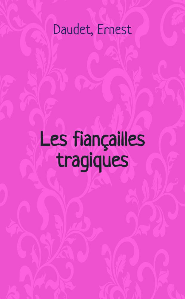 Les fian&ccedil;ailles tragiques : Roman