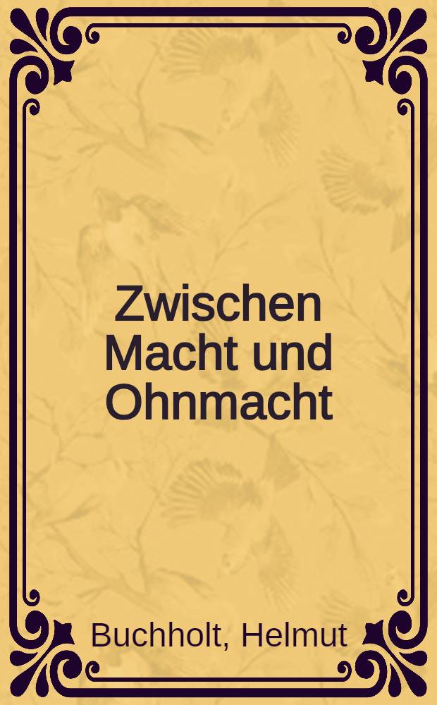 Zwischen Macht und Ohnmacht : Die chin. Minderheit in S&uuml;dostasien = Между властью и безвластием: китайское меньшинство в Юго-Восточной Азии.