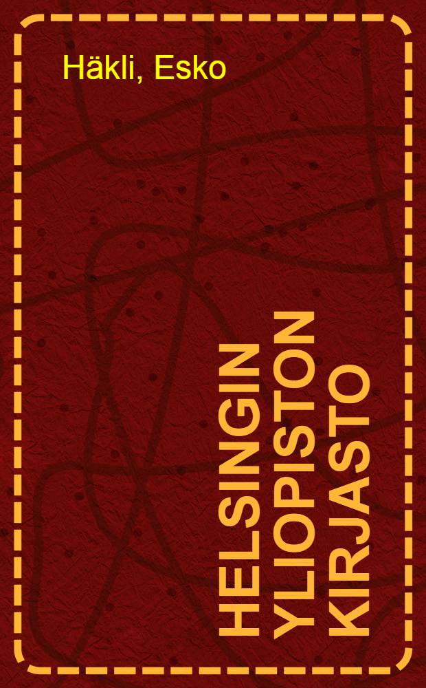 Helsingin yliopiston kirjasto : Rakennushistoriaa ja arkkitehtuuria