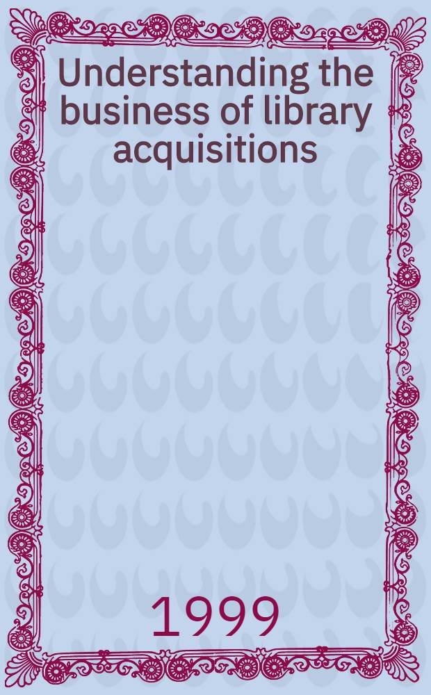 Understanding the business of library acquisitions