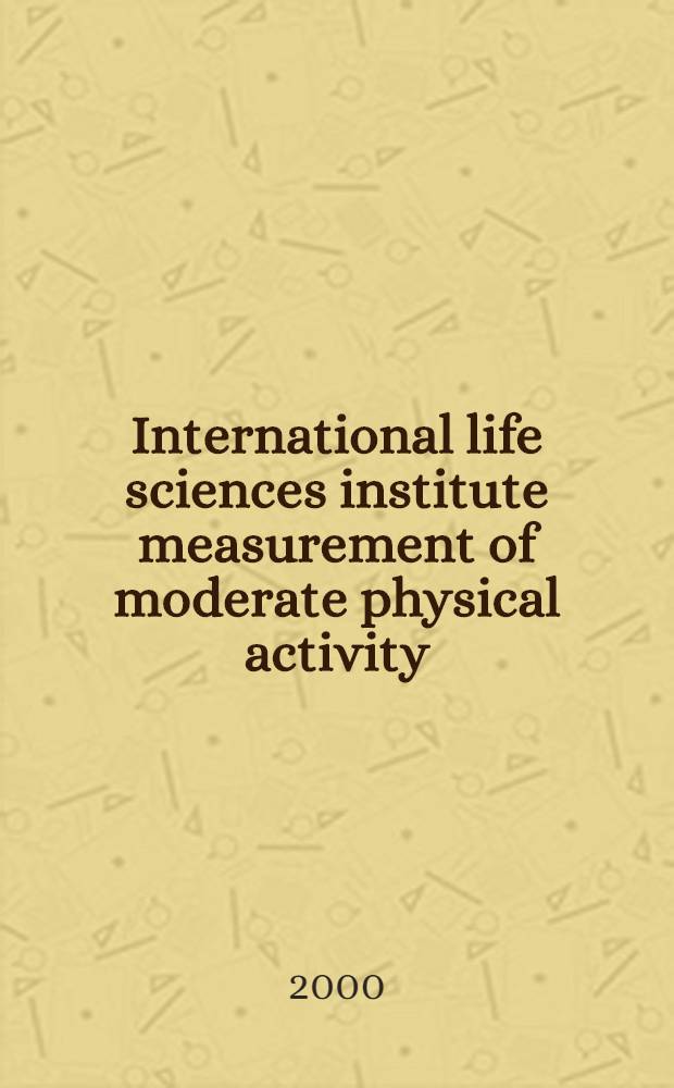 International life sciences institute measurement of moderate physical activity : Advances in assessment techniques