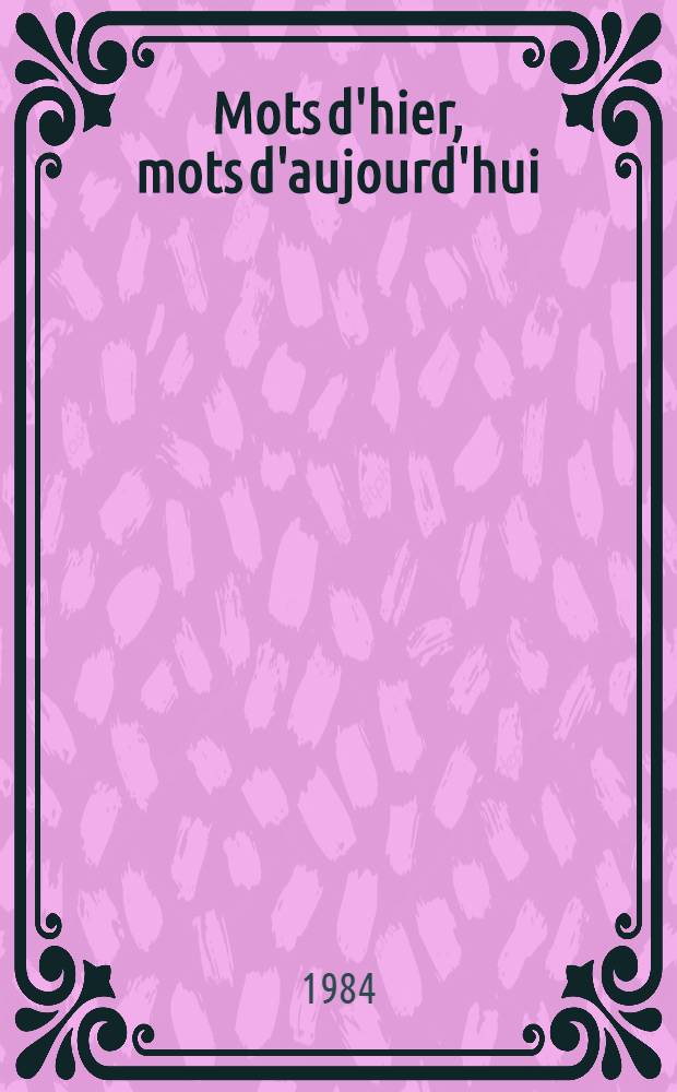 Mots d'hier, mots d'aujourd'hui
