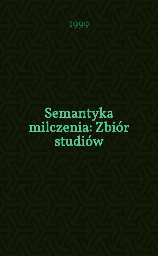 Semantyka milczenia : Zbiór studiów