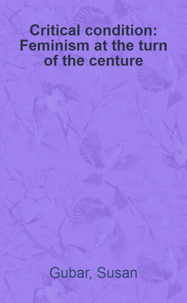 Critical condition : Feminism at the turn of the centure