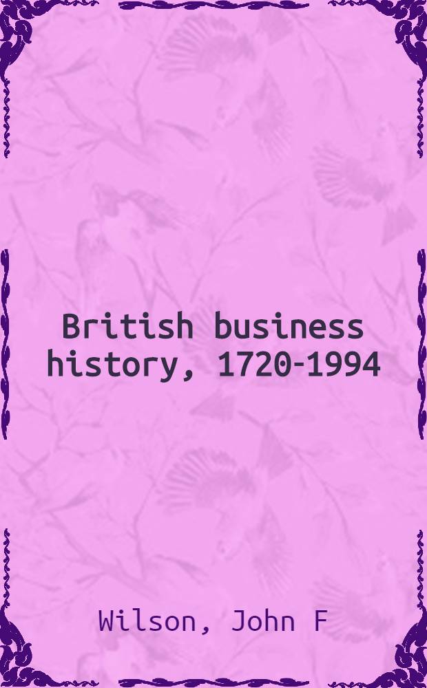 British business history, 1720-1994 = История бизнеса Великобритании 1720-1994.