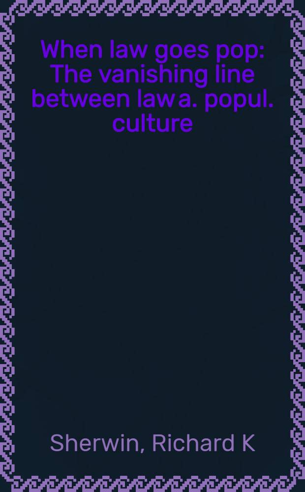 When law goes pop : The vanishing line between law a. popul. culture
