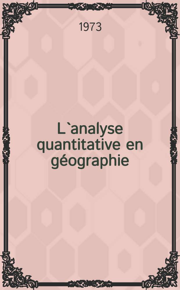 L`analyse quantitative en géographie = Количественный анализ в географии.