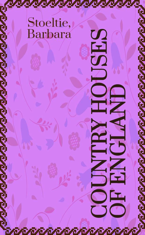 Country houses of England = Landh&auml;user in England = Les Maisons romantiques d'Angleterre : An album