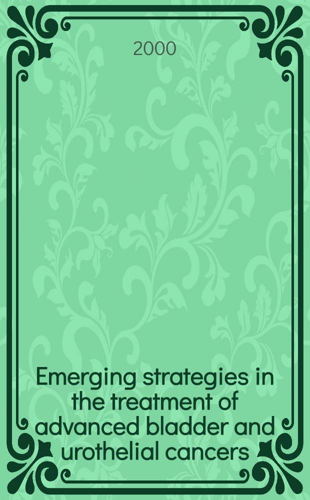 Emerging strategies in the treatment of advanced bladder and urothelial cancers = Появляющаяся стратегия лечения прогрессирующего рака мочевого пузыря и мочевых путей..