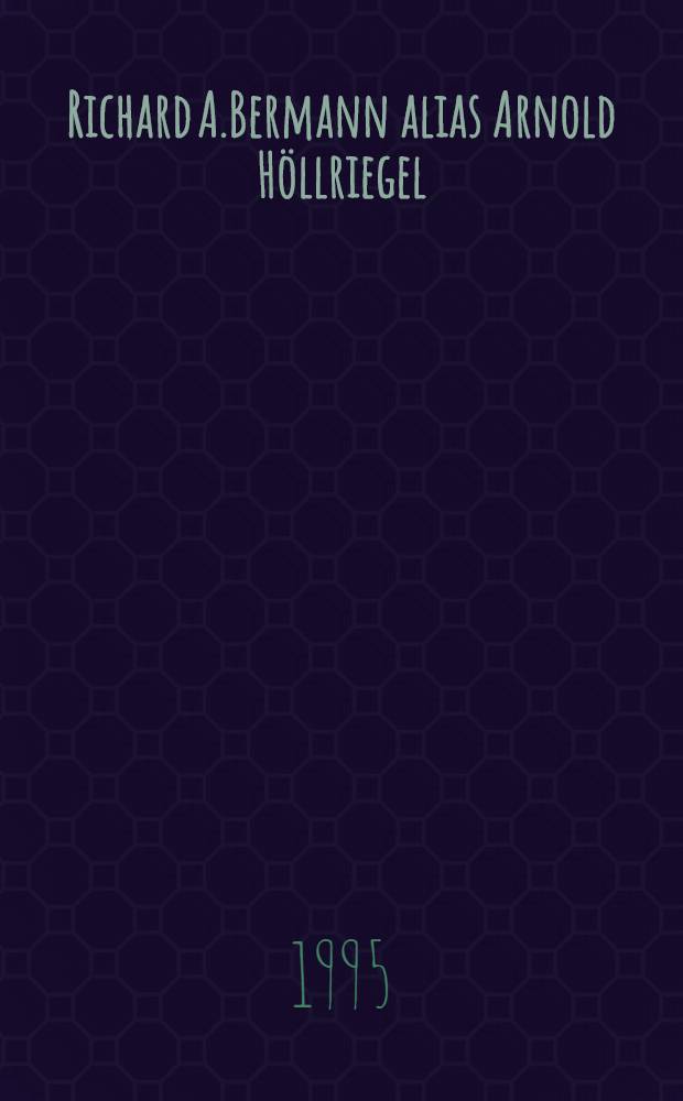 Richard A.Bermann alias Arnold H&ouml;llriegel : &Ouml;sterreicher, Demokrat, Weltb&uuml;rger : Eine Ausst. des Dt. Exilarchivs 1933-1945 = Рихард А. Берманн, он же Арнольд Хеллрииль. Австрийский демократ-гражданин мира.