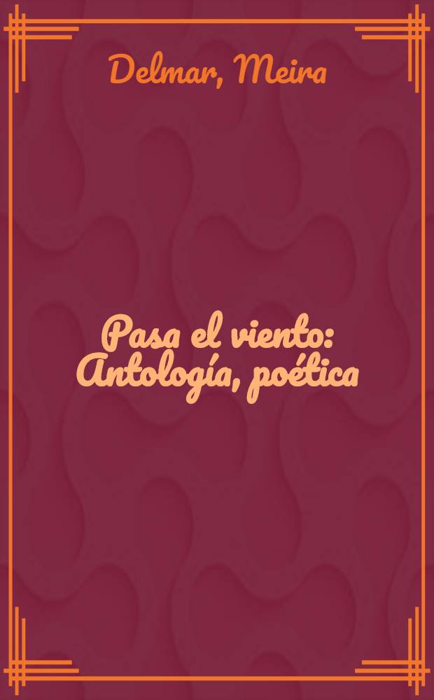 Pasa el viento : Antología, poética : 1942-1998