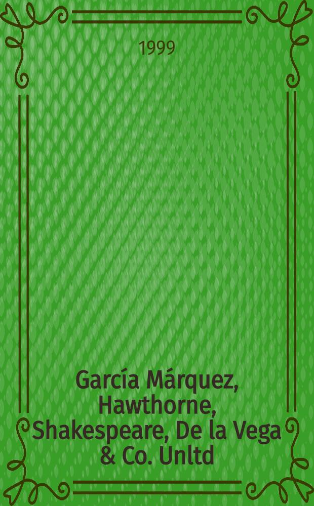 García Márquez, Hawthorne, Shakespeare, De la Vega & Co. Unltd