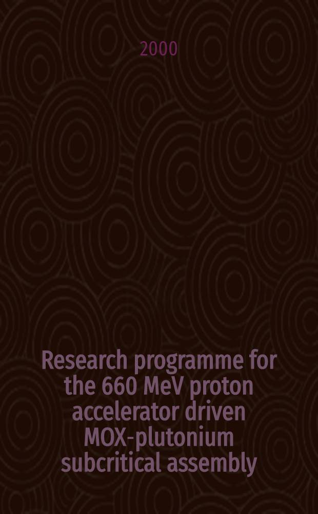 Research programme for the 660 MeV proton accelerator driven MOX-plutonium subcritical assembly : Submitted to the 4-day topical Conf. on plutonium a. actinides "Plutonium futures- the science", July 10-13, 2000, Santa Fe, USA