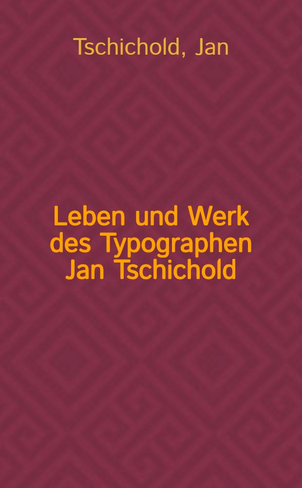 Leben und Werk des Typographen Jan Tschichold