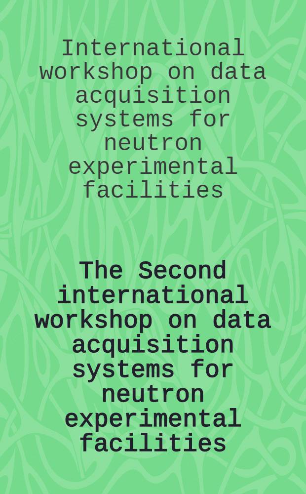 The Second international workshop on data acquisition systems for neutron experimental facilities (DANEF-2000), June 5-7, 2000, Dubna, Russia : Book of abstracts