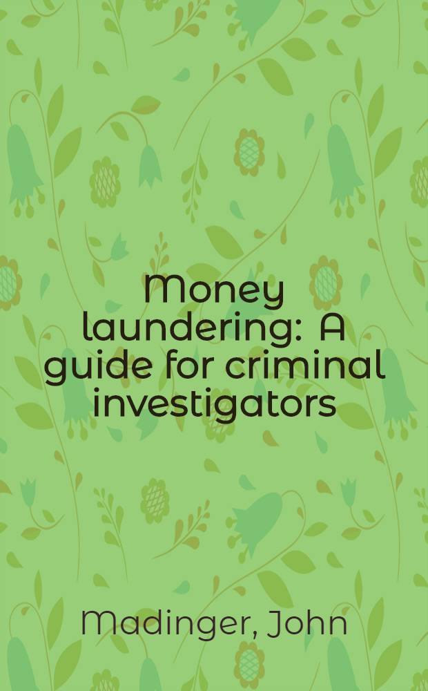 Money laundering : A guide for criminal investigators = Отмывание денег.