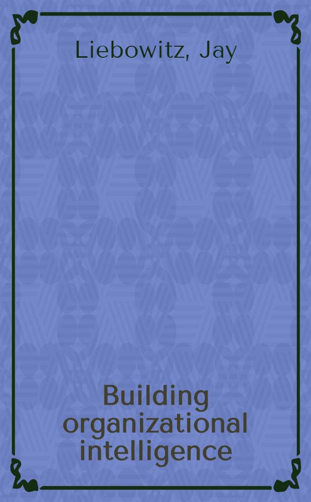 Building organizational intelligence : A knowledge management primer