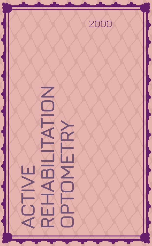 Active rehabilitation optometry : Purposeful optical-physiol. regulation of visual functions