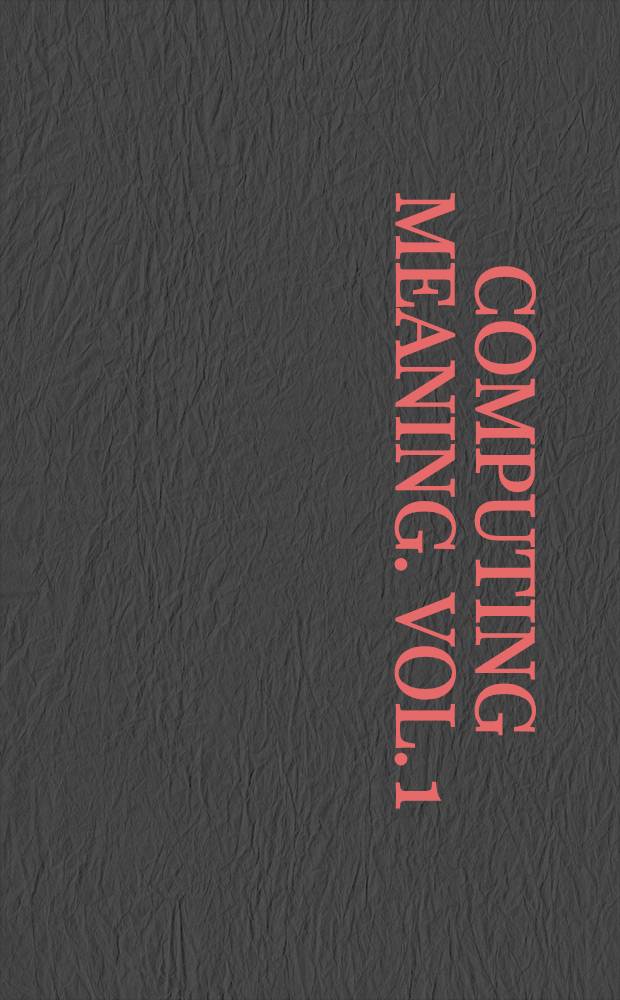 Computing meaning. Vol. 1