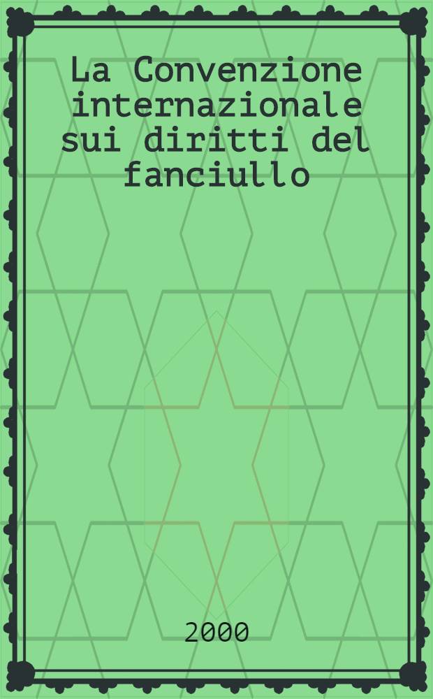 La Convenzione internazionale sui diritti del fanciullo : Dieci anni dopo : Convegno (Roma, 22 nov. 1999) = Международный договор по правам ребенка.