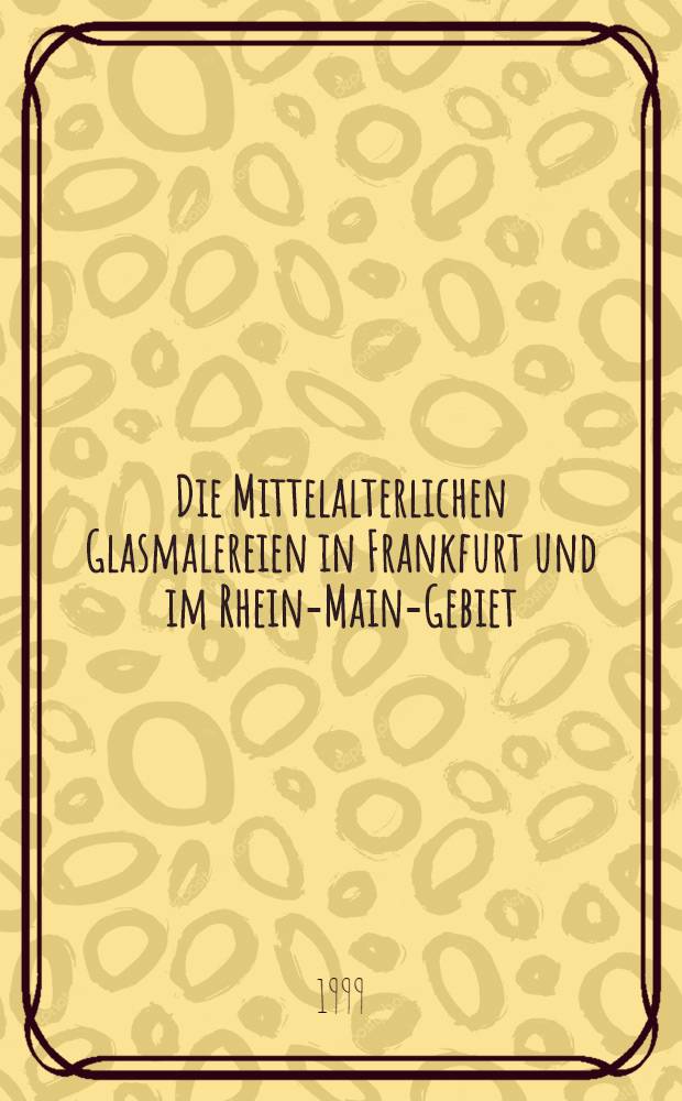 Die Mittelalterlichen Glasmalereien in Frankfurt und im Rhein-Main-Gebiet