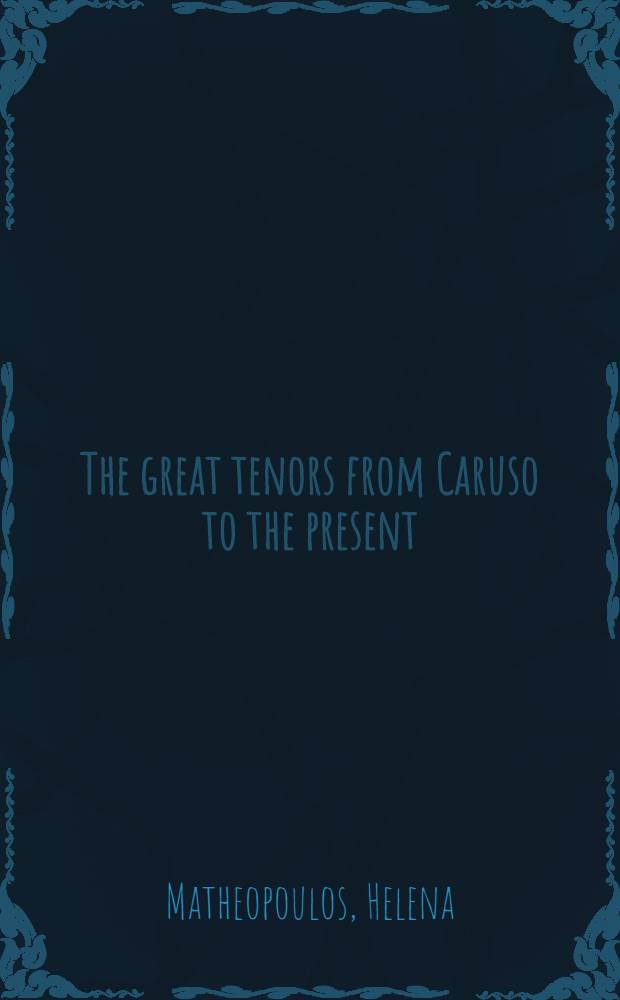 The great tenors from Caruso to the present
