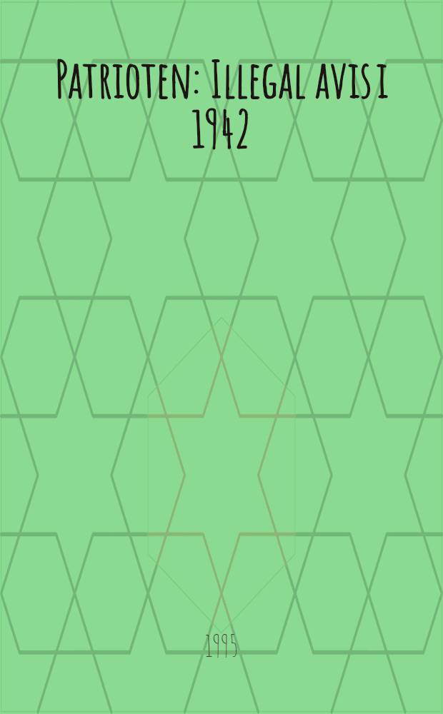 Patrioten : Illegal avis i 1942