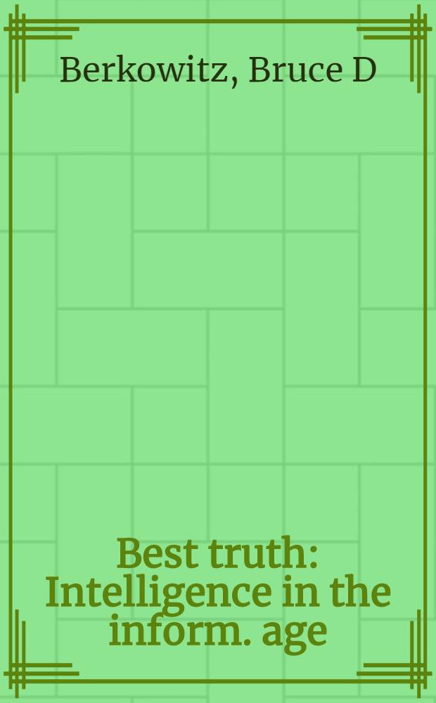 Best truth : Intelligence in the inform. age