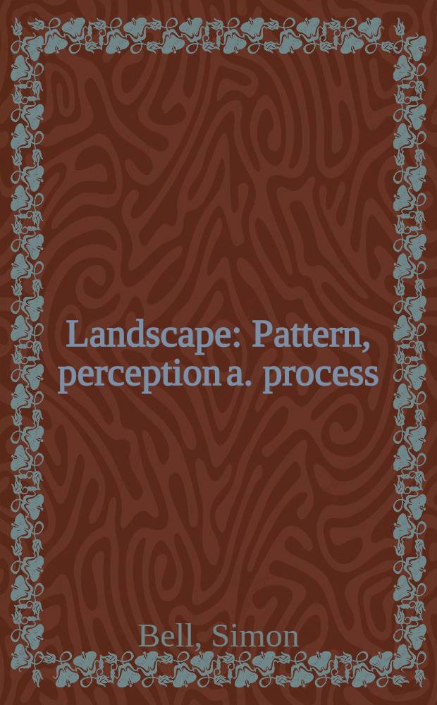 Landscape : Pattern, perception a. process = Ландшафт. Структура,восприятие и развитие.