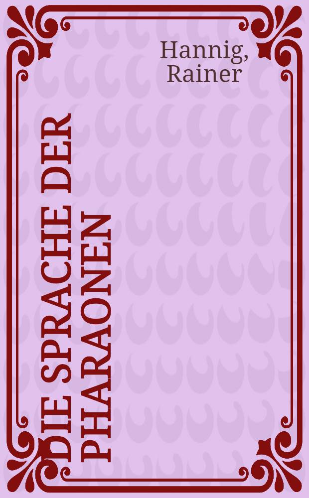 Die Sprache der Pharaonen (2800-950 v. Chr.) : Groβes Handwörterbuch Deutsch-Ägyptisch