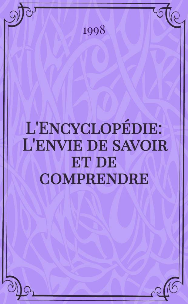 L'Encyclopédie : L'envie de savoir et de comprendre