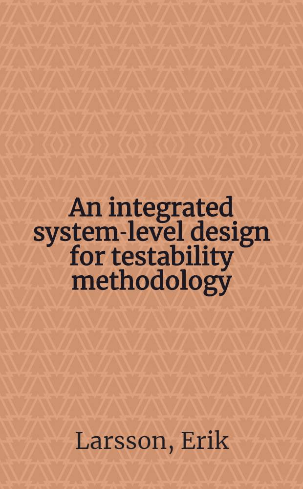 An integrated system-level design for testability methodology : Akad. avh. = Расчет контролепригодности оборудования.