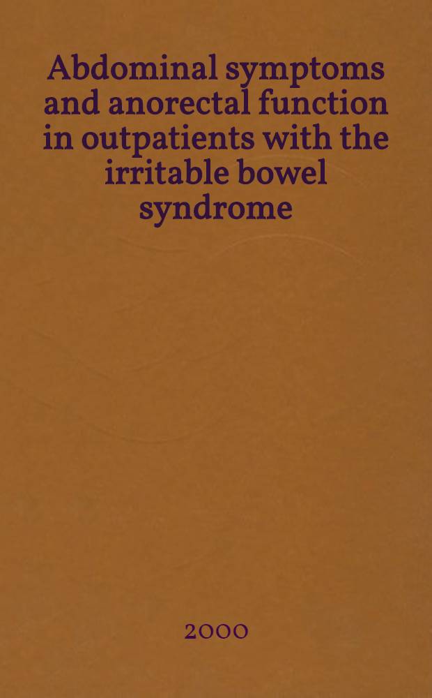 Abdominal symptoms and anorectal function in outpatients with the irritable bowel syndrome (IBS) : Akad. avh. = Абдоминальные симптомы и аноректальная функция у амбулаторных пациентов с синдромом раздраженной кишки.