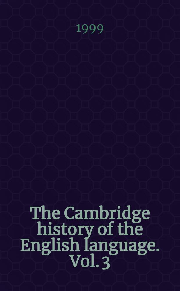The Cambridge history of the English language. Vol. 3 : 1476-1776