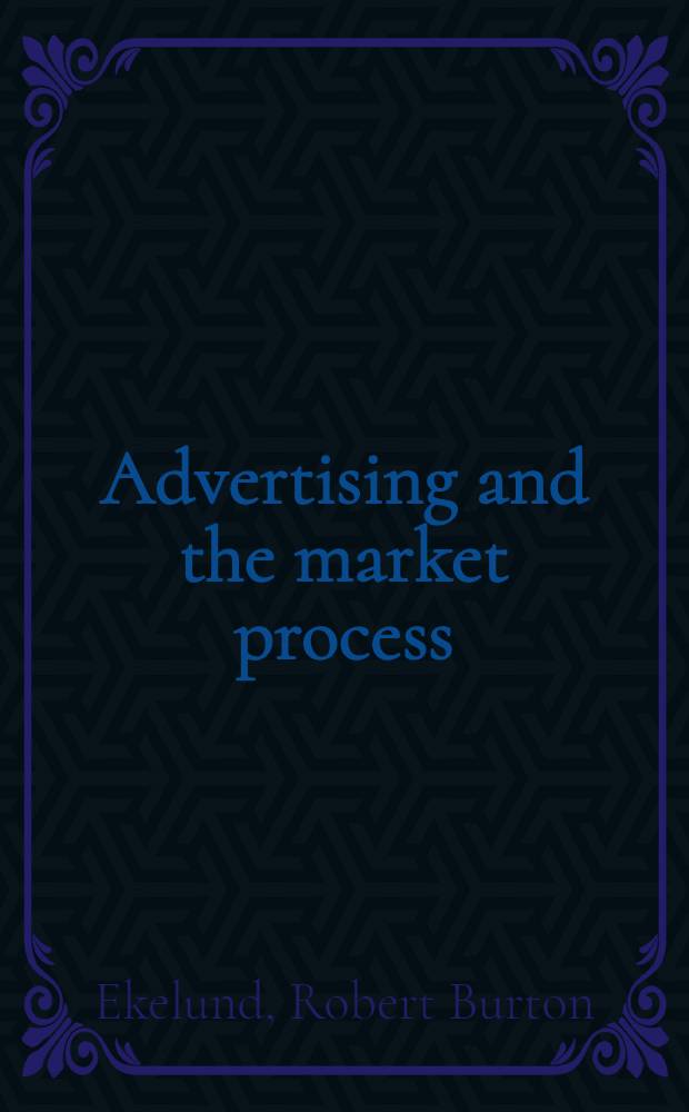 Advertising and the market process : A mod. econ. view = Торговые процессы.