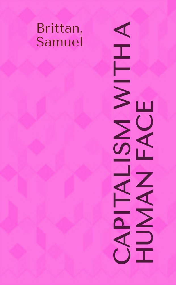 Capitalism with a human face = Капитализм с человеческим лицом.